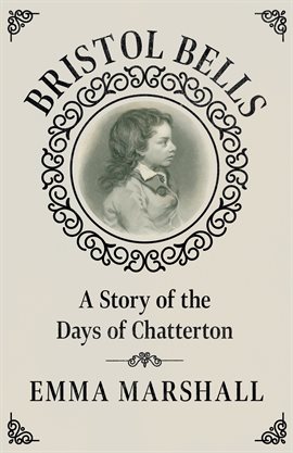 Cover image for Bristol Bells - A Story of the Days of Chatterton