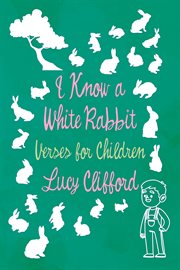 I know a white rabbit - verses for children cover image