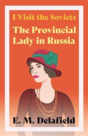I visit the Soviets : the provincial lady in Russia cover image