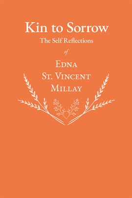Cover image for Kin to Sorrow - The Self Reflections of Edna St. Vincent Millay
