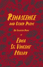 Renascence and other poems - the poetry of edna st. vincent millay : with a biography by carl van doren cover image
