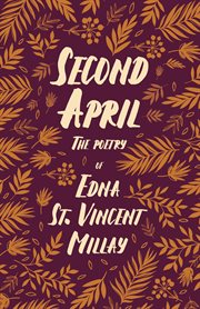 Second april - the poetry of edna st. vincent millay : with a biography by carl van doren cover image