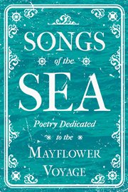 Songs of the sea - poetry dedicated to the mayflower voyage cover image