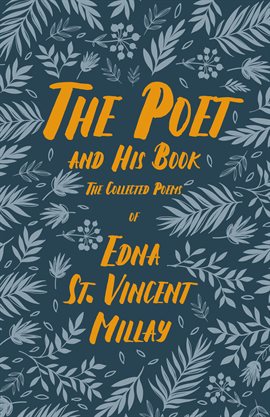Cover image for The Poet and His Book - The Collected Poems of Edna St. Vincent Millay
