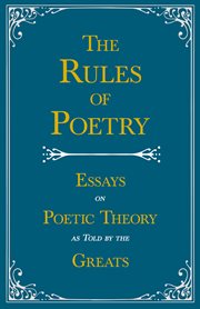The rules of poetry - essays on poetic theory as told by the greats cover image