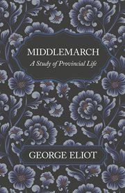 Middlemarch - a study of provincial life cover image