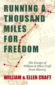 Running a thousand miles for freedom - the escape of william and ellen craft from slavery cover image