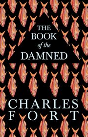 The book of the damned : the collected works of Charles Fort cover image