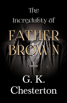 Image de couverture de The Incredulity of Father Brown