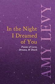 In the night i dreamed of you - poems of love, dreams, & death cover image