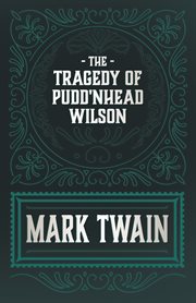 The tragedy of Pudd'nhead Wilson cover image