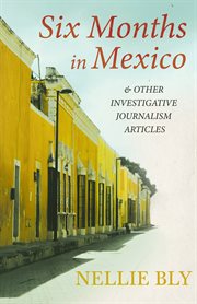 Six months in mexico - and other investigative journalism articles cover image