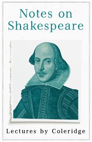 Notes on shakespeare. Lectures by Coleridge cover image
