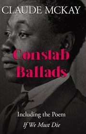 Constab Ballads : Including the Poem 'If We Must Die' cover image