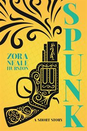 Spunk - a Short Story : Including the Introductory Essay 'A Brief History of the Harlem Renaissance' cover image