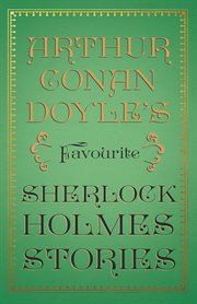 Arthur Conan Doyle's Favourite Sherlock Holmes Stories : With Original Illustrations by Sidney Paget & Charles R. Macauley cover image