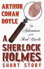 The adventure of the red circle: a sherlock holmes short story : A Sherlock Holmes Short Story cover image