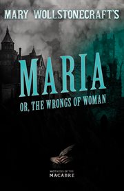 Maria : or, The Wrongs of Woman. Mothers of the Macabre cover image