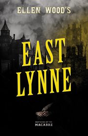 Ellen Wood's East Lynne : Mothers of the Macabre cover image