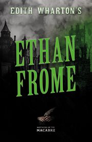 Edith Wharton's Ethan Frome : Mothers of the Macabre cover image