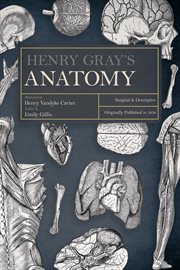 Henry Gray's Anatomy : Surgical and Descriptive cover image