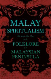 Malay Spiritualism - With Some Other Notes on the Folklore of the Malaysian Peninsula (Folklore H cover image