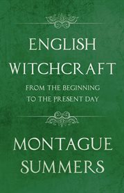 English Witchcraft - From the Beginning to the Present Day cover image