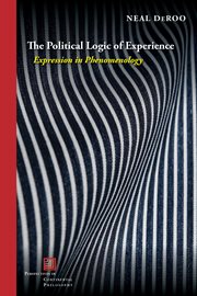 The Political Logic of Experience : Expression in Phenomenology cover image