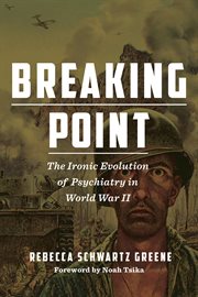 Breaking Point : The Ironic Evolution of Psychiatry in World War cover image