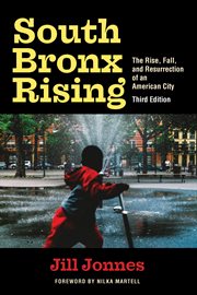South Bronx rising : the rise, fall, and resurrection of an American city cover image