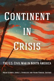 Continent in crisis : the U.S. Civil War in North America cover image
