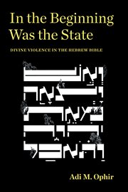In the beginning was the state : divine violence in the Hebrew Bible cover image