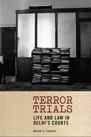 Terror trials : life and law in Delhi's courts cover image