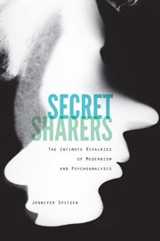 SECRET SHARERS : the intimate rivalries of modernism and psychoanalysis cover image