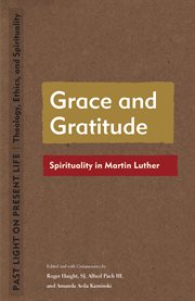 Grace and gratitude : spirituality in Martin Luther cover image