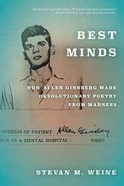 BEST MINDS : how allen ginsberg made revolutionary poetry from madness cover image