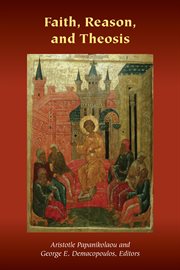 Faith, Reason, and Theosis : Orthodox Christianity and Contemporary Thought cover image