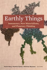 Earthly Things : Immanence, New Materialisms, and Planetary Thinking cover image