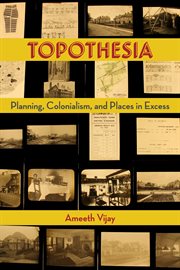 Topothesia : planning, colonialism, and places in excess cover image