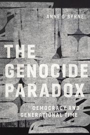 The genocide paradox : Democracy and Generational Time cover image