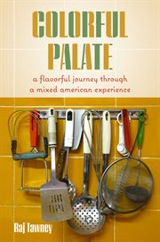 Colorful Palate : A Flavorful Journey Through a Mixed American Experience cover image