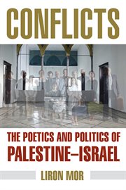 Conflicts : the poetics and politics of Palestine-Israel cover image