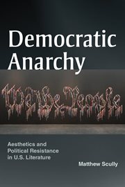 Democratic Anarchy : Aesthetics and Political Resistance in U.S. Literature cover image