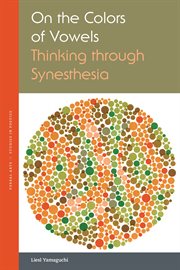 On the Colors of Vowels : Thinking Through Synesthesia cover image