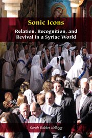 Sonic Icons : Relation, Recognition, and Revival in a Syriac World cover image