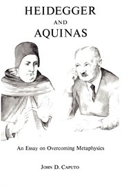 Heidegger and Aquinas : An Essay on Overcoming Metaphysics cover image