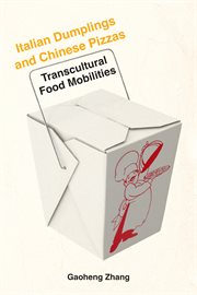 Italian Dumplings and Chinese Pizzas : Transcultural Food Mobilities cover image