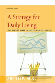 A strategy for daily living. The Classic Guide to Success and Fulfillment cover image