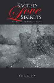 Sacred love secrets. 244 Excerpts of Wild Love Secrets cover image