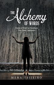 The alchemy of words. Poems of Truth to Transform Your Inner Landscape cover image